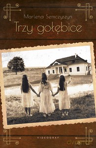 Trzy gołębice - Marlena Semczyszyn [KSIĄŻKA]