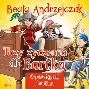 Trzy życzenia dla Bartka - Beata Andrzejczuk [KSIĄŻKA]