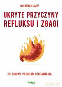 Ukryte przyczyny refluksu i zgagi - Jonathan Aviv [KSIĄŻKA]