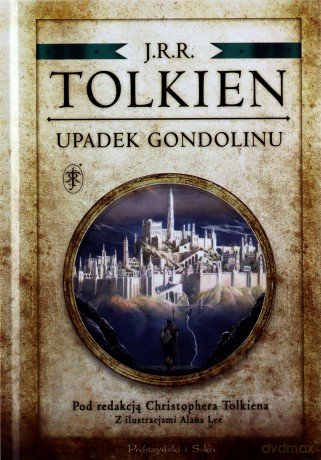 Upadek Gondolinu. Pod redakcją Christophera Tolkiena - J.R.R Tolkien [KSIĄŻKA]
