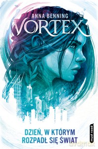 Vortex. Dzień, w którym rozpadł się świat - Anna Benning [KSIĄŻKA]