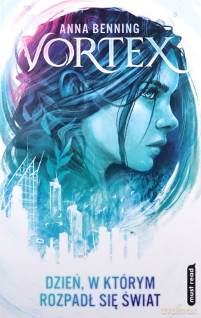 Vortex. Dzień, w którym rozpadł się świat - Anna Benning [KSIĄŻKA]