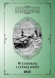 W ludzkiej i leśnej kniei - Ferdynand Antoni Ossendowski [KSIĄŻKA]