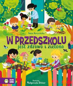 W przedszkolu jest zdrowo i zielono - Anna Korycińska [KSIĄŻKA]