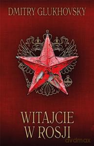 Witajcie w Rosji - Dmitry Glukhovsky [KSIĄŻKA]