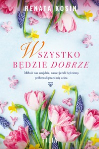 Wszystko będzie dobrze - Renata Kosin [KSIĄŻKA]