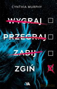 Wygraj, przegraj, zabij, zgiń - Cynthia Murphy [KSIĄŻKA]