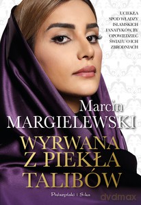 Wyrwana z piekła talibów - Marcin Margielewski [KSIĄŻKA]