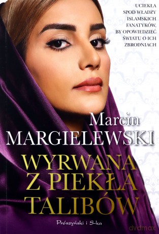 Wyrwana z piekła talibów - Marcin Margielewski [KSIĄŻKA]