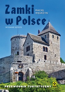Zamki w Polsce. Przewodnik turystyczny - Maciej Węgrzyn [KSIĄŻKA]