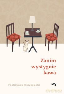 Zanim wystygnie kawa - Toshikazu Kawaguchi [KSIĄŻKA]