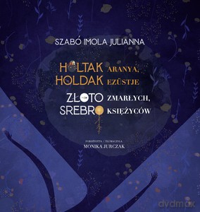 Złoto zmarłych, srebro księżyców - Julianna Szabó Imola [KSIĄŻKA]
