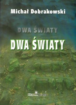 Dwa Światy - Michał Dobrakowski [KSIĄŻKA]