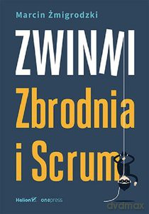 Zwinni Zbrodnia i Scrum - Marcin Żmigrodzki [KSIĄŻKA]