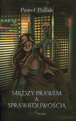 Między Prawem A Sprawiedliwością - Paweł Pollak [KSIĄŻKA]