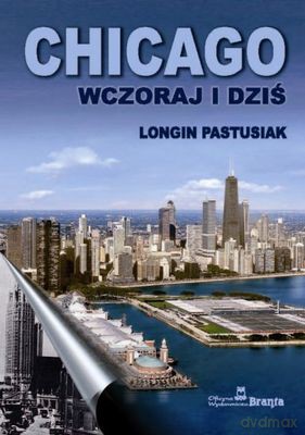 Chicago Wczoraj I Dziś - Longin Pastusiak [KSIĄŻKA]