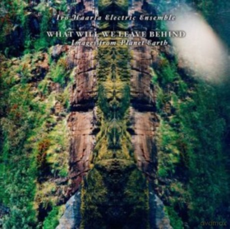 Iro Haarla Electric Ensemble: What Will We Leave Behind (digipack) [CD]