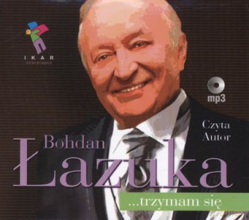 Bohdan Łazuka Trzymam Się (twarda) - Bohdan Łazuka [AUDIOBOOK] [CD-MP3]