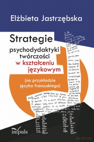Strategie Psychodydaktyki Twórczości w Kształceniu Językowym - Elżbieta Jastrzębska [KSIĄŻKA]