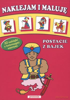 Naklejam I Maluję Postacie Z Bajek [KSIĄŻKA]