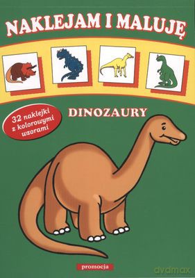 Naklejam I Maluję Dinozaury [KSIĄŻKA]