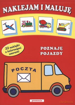 Naklejam I Maluję Poznaję Pojazdy [KSIĄŻKA]