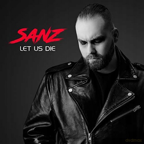 Sanz: Let Us Die (digipack) [CD]