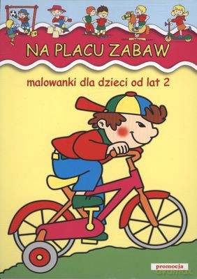 Na Placu Zabaw Malowanki Dla Dzieci Od Lat 2 [KSIĄŻKA]