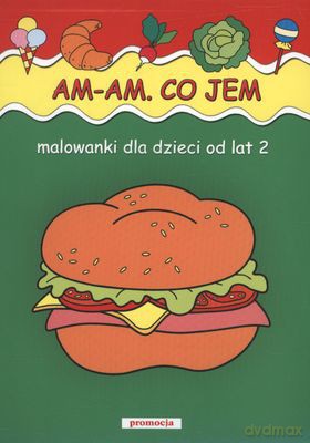 Am Am Co Jem Malowanki Dla Dzieci Od Lat 2 (2011) [KSIĄŻKA]