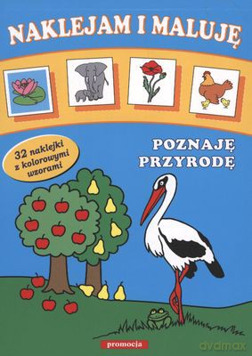 Naklejam I Maluję Poznaję Przyrodę [KSIĄŻKA]