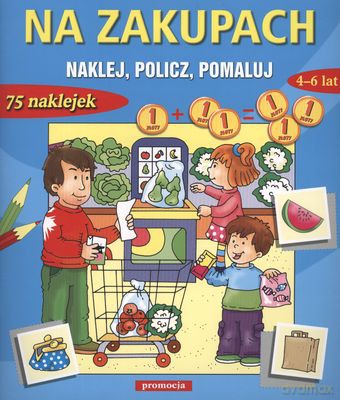 Na Zakupach Naklej Policz Pomaluj 4-6 Lat [KSIĄŻKA]