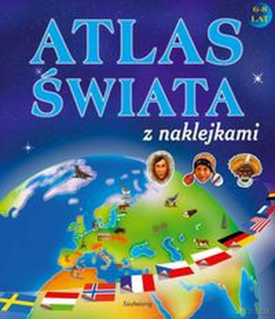 Atlas Świata Z Naklejkami 6-8 Lat [KSIĄŻKA]