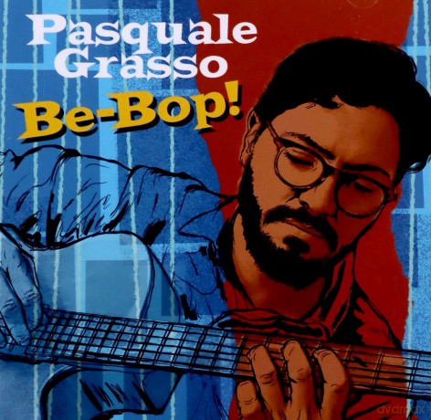 Pasquale Grasso: Be-Bop! [CD]