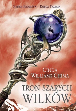 Tron szarych wilków. Siedem królestw (Tom 3) - Cinda Williams Chima [KSIĄŻKA]