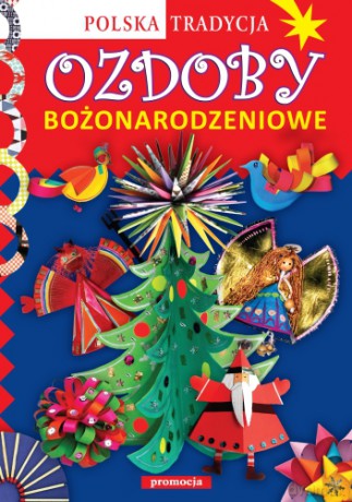 Ozdoby Bożonarodzeniowe Polska Tradycja [KSIĄŻKA]