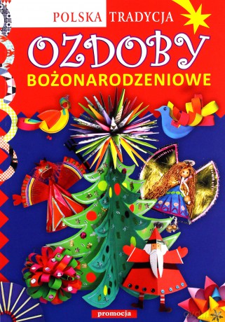 Ozdoby Bożonarodzeniowe Polska Tradycja [KSIĄŻKA]