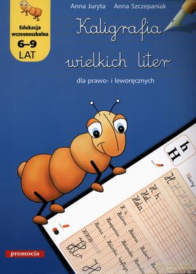 Kaligrafia Wielkich Liter Edukacja Wczesnoszkolna 6-9 Lat - Anna Juryta, Anna Szczepaniak [KSIĄŻKA]