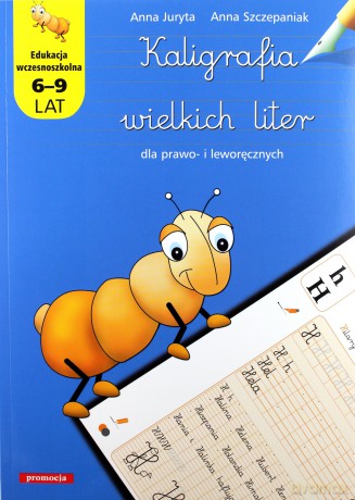 Kaligrafia Wielkich Liter Edukacja Wczesnoszkolna 6-9 Lat - Anna Juryta, Anna Szczepaniak [KSIĄŻKA]