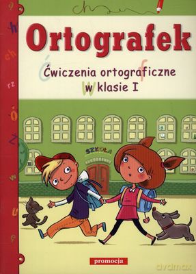 Ortografek Ćwiczenia Ortograficzne W Klasie I [KSIĄŻKA]