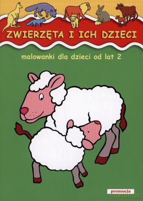 Zwierzęta I Ich Dzieci Malowanki Dla Dzieci Od Lat 2 [KSIĄŻKA]