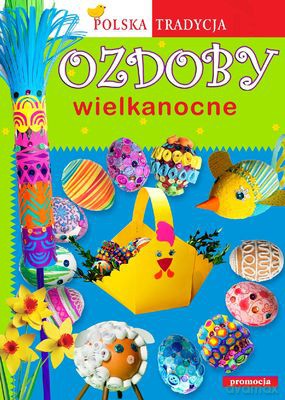 Ozdoby Wielkanocne Polska Tradycja [KSIĄŻKA]