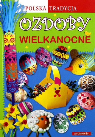 Ozdoby Wielkanocne Polska Tradycja [KSIĄŻKA]