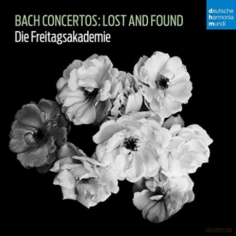 Die Freitagsakademie: Bach Concertos: Lost and Found [CD]