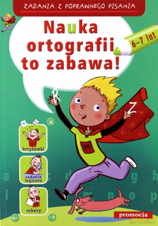 Nauka Ortografii To Zabawa 6-7 Lat [KSIĄŻKA]