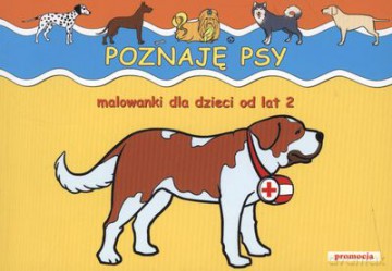 Poznaję Psy Malowanki Dla Dzieci Od Lat 2 [KSIĄŻKA]