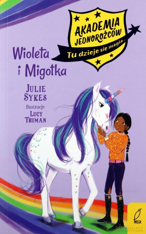 Akademia jednorożców (Tom 11) Wiola i Migotka - Julie Sykes [KSIĄŻKA]