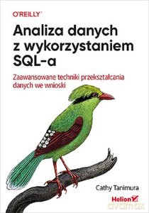 Analiza danych z wykorzystaniem SQL-a. - Cathy Tanimura [KSIĄŻKA]