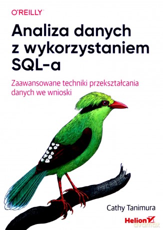 Analiza danych z wykorzystaniem SQL-a. - Cathy Tanimura [KSIĄŻKA]