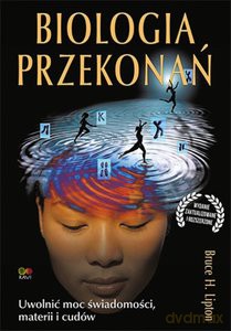 Biologia przekonań - Bruce Lipton [KSIĄŻKA]