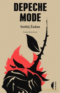 Depeche Mode - Serhij Żadan [KSIĄŻKA]
